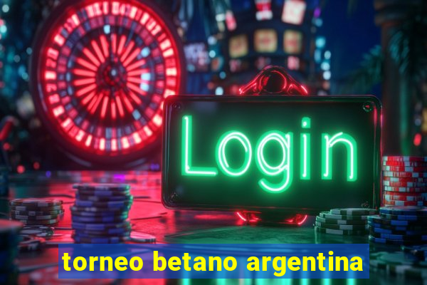 torneo betano argentina